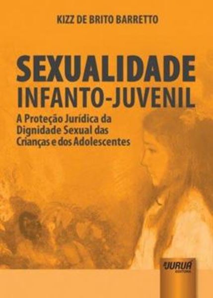 Picture of SEXUALIDADE INFANTO-JUVENIL - A PROTECAO JURIDICA DA DIGNIDADE SEXUAL DAS CRIANCAS E DOS ADOLESCENTES