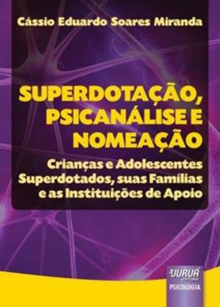 Picture of SUPERDOTACAO, PSICANALISE E NOMEACAO - CRIANCAS E ADOLESCENTES SUPERDOTADOS, SUAS FAMILIAS E AS INSTITUICOES DE APOIO