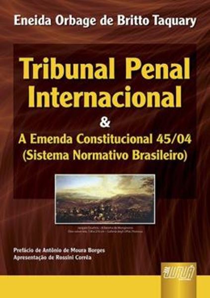 Picture of TRIBUNAL PENAL INTERNACIONAL E A EMENDA CONSTITUCIONAL 45/04 (SISTEMA NORMATIVO BRASILEIRO)