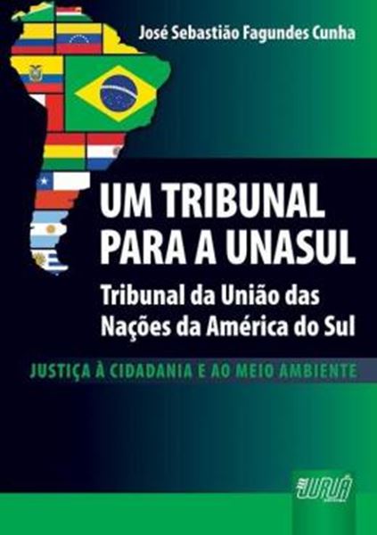 Picture of UM TRIBUNAL PARA A UNASUL - TRIBUNAL DAS NACOES DA AMERICA DO SUL