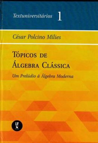 Picture of TOPICOS DE ALGEBRA CLASSICA - UM PRELUDIO A ALGEBRA MODERNA