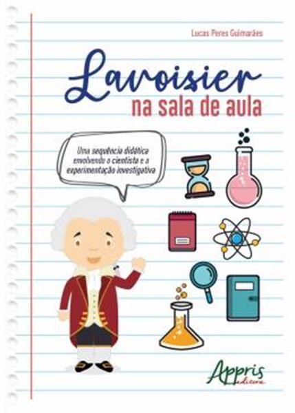 Picture of LAVOISIER NA SALA DE AULA: UMA SEQUENCIA DIDATICA ENVOLVENDO O CIENTISTA E A EXPERIMENTACAO INVESTIGADA