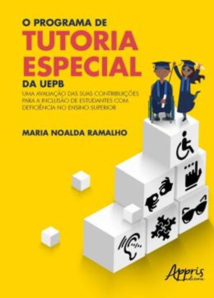 Picture of PROGRAMA DE TUTORIA ESPECIAL DA UEPB: UMA AVALIACAO DAS SUAS CONTRIBUICOES PARA A INCLUSAO DE ESTUDANTES COM DEFICIENCIA NO ENSINO SUPERIOR, O