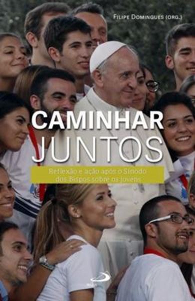 Picture of CAMINHAR JUNTOS - REFLEXAO E ACAO APOS O SINODO DOS BISPOS SOBRE OS JOVENS