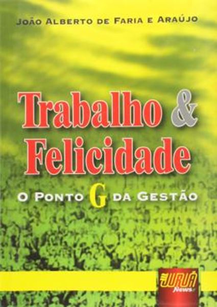 Picture of TRABALHO & FELICIDADE - O PONTO G DA GESTAO