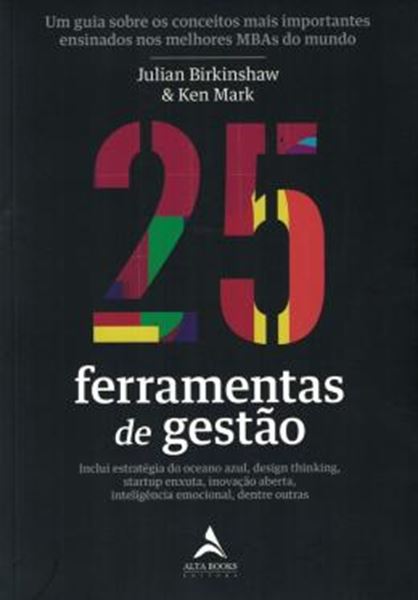 Picture of 25 FERRAMENTAS DE GESTAO - UM GUIA SOBRE OS CONCEITOS MAIS IMPORTANTES ENSINADOS NOS MELHORES MBAS DO MUNDO