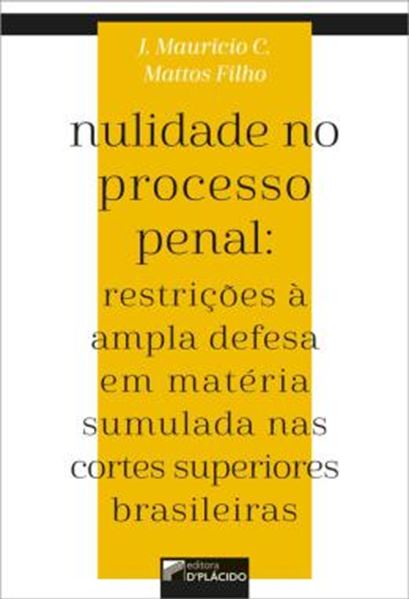 Picture of NULIDADE NO PROCESSO PENAL - RESTRICOES A AMPLA DEFESA EM MATERIA SUMULADA NAS CORTES SUPERIORES BRASILEIRAS