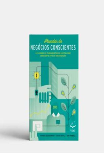 Picture of ATIVADOR DE NEGOCIOS CONSCIENTES - APLICANDO OS FUNDAMENTOS DO CAPITALISMO CONSCIENTE EM SUA ORGANIZACAO