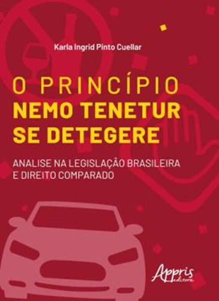 Picture of PRINCIPIO NEMO TENETUR SE DETEGERE, O : ANALISE NA LEGISLACAO BRASILEIRA E DIREITO COMPARADO