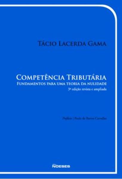 Picture of COMPETENCIA TRIBUTARIA - FUNDAMENTOS PARA UMA TEORIA DA NULIDADE