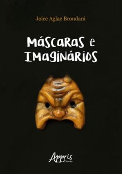 Picture of MASCARAS E IMAGINARIOS: BUFAO, COMMEDIA DELL´ARTE E PRATICAS ESPETACULARES POPULARES BRASILEIRAS