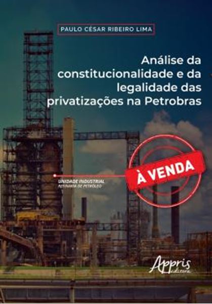 Picture of ANALISE DA CONSTITUCIONALIDADE E DA LEGALIDADE DAS PRIVATIZACOES NA PETOBRAS