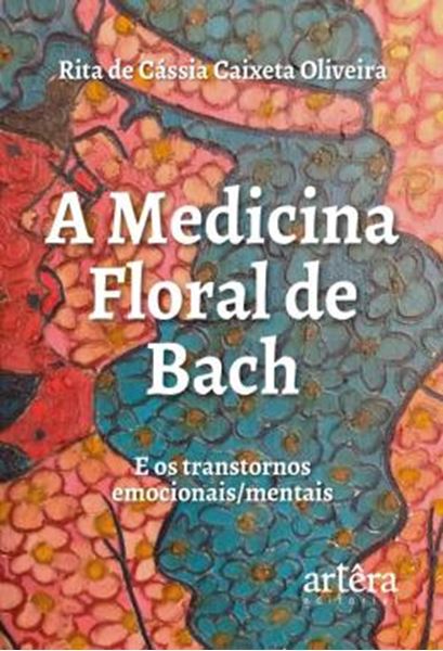 Picture of A MEDICINA FLORAL DE BACHE E OS TRANSTORNOS EMOCIONAIS/MENTAIS