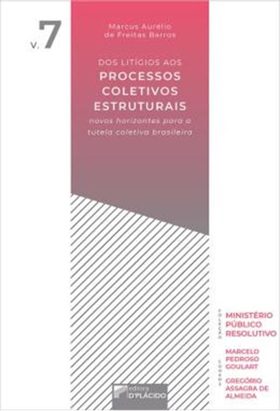 Picture of DOS LITIGIOS AOS PROCESSOS COLETIVOS ESTRUTURAIS - NOVOS HORIZONTES PARA A TUTELA COLETIVA BRASILEIRA