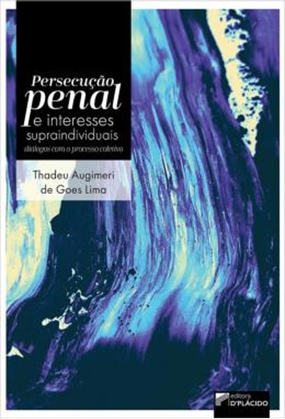 Picture of PERSECUCAO PENAL E INTERESSES SUPRAINDIVIDUAIS: DIALOGOS COM O PROCESSO COLETIVO