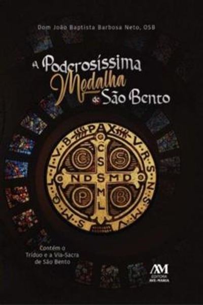 Picture of A PODEROSISSIMA MEDALHA DE SAO BENTO - CONTEM O TRIDUO E A VIA-SACRA DE SAO BENTO