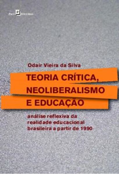 Picture of TEORIA CRITICA, NEOLIBERALISMO E EDUCACAO - ANALISE REFLEXIVA DA REALIDADE EDUCACIONAL BRASILEIRA A PARTIR DE 1990