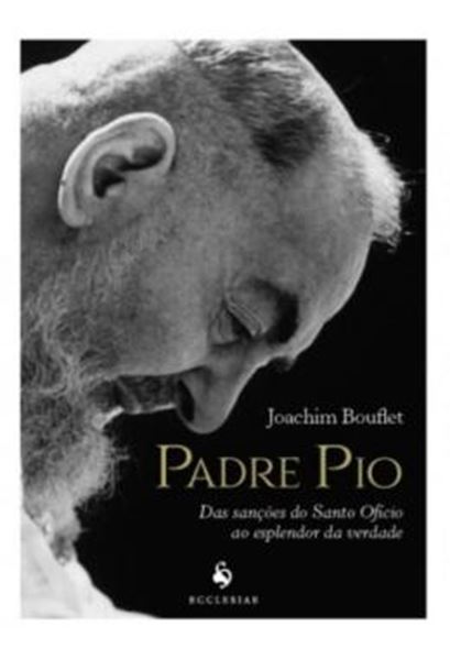 Picture of PADRE PIO - DAS SANCOES DO SANTO OFICIO AO ESPLENDOR DA VERDADE