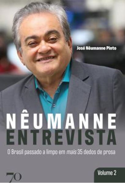 Picture of NEUMANNE ENTREVISTA - VOLUME 2 - O BRASIL PASSADO A LIMPO EM MAIS 35 DEDOS DE PROSA