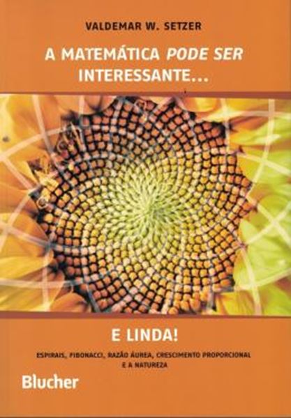 Picture of A MATEMATICA PODE SER INTERESSANTE... E LINDA! - ESPIRAIS, FIBONACCI, RAZAO AUREA, CRESCIMENTO PROPORCIONAL E A NATUREZA