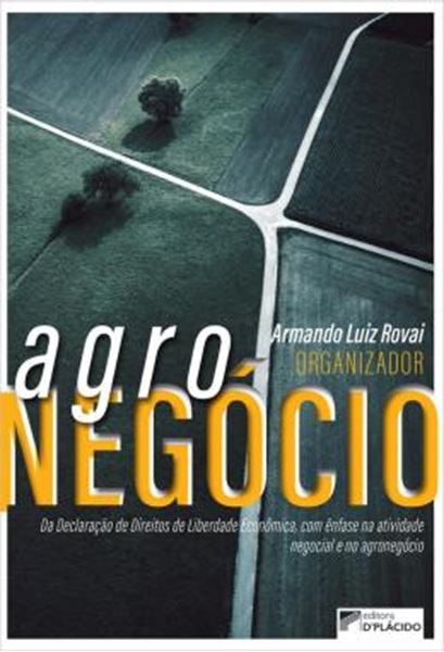 Picture of AGRONEGOCIO - DA DECLARACAO DE DIREITOS DE LIBERDADE ECONOMICA, COM ENFASE NA ATIVIDADE NEGOCIAL E NO AGRONEGOCIO