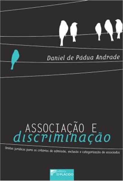 Picture of ASSOCIACAO E DISCRIMINACAO - LIMITES JURIDICOS PARA OS CRITERIOS DE ADMISSAO, EXCLUSAO E CATEGORIZACAO DE ASSOCIADOS