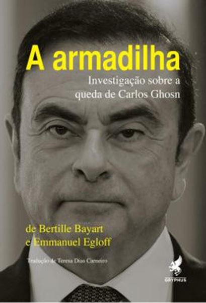 Picture of A ARMADILHA - INVESTIGACAO SOBRE A QUEDA DE CARLOS GHOSN