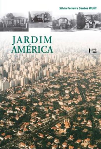 Picture of JARDIM AMERICA - O PRIMEIRO BAIRRO-JARDIM DE SAO PAULO E SUA ARQUITETURA