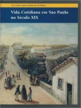 Imagem de VIDA COTIDIANA EM SAO PAULO NO SECULO XIX