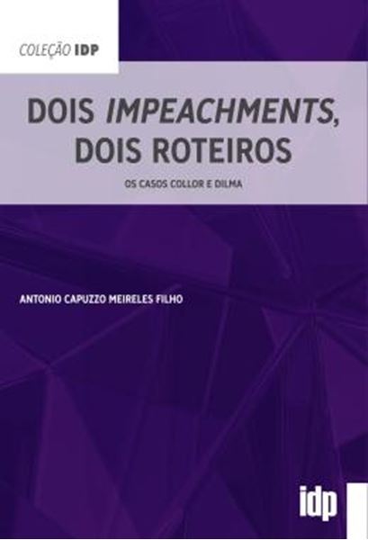 Picture of DOIS IMPEACHMENTS, DOIS ROTEIROS - OS CASOS COLLOR E DILMA