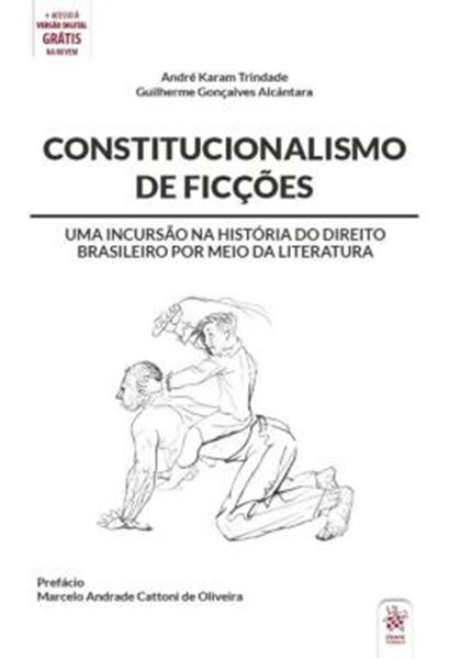 Picture of CONSTITUCIONALISMO DE FICCOES - UMA INCURSAO NA HISTORIA DO DIREITO BRASILEIRO POR MEIO DA LITERATURA
