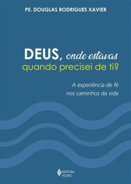 Picture of DEUS, ONDE ESTAVAS QUANDO PRECISEI DE TI?