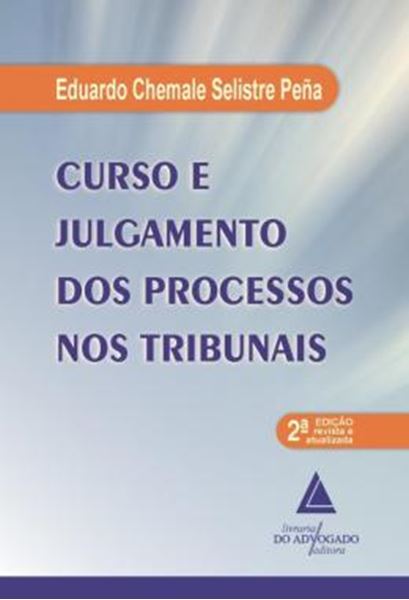 Picture of CURSO E JULGAMENTO DOS PROCESSOS NOS TRIBUNAIS - 2ª ED.