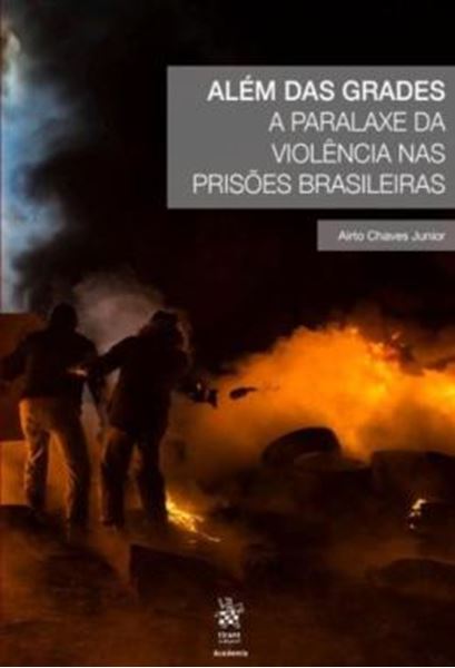 Picture of ALEM DAS GRADES - A PARALAXE DA VIOLENCIA NAS PRISOES BRASILEIRAS