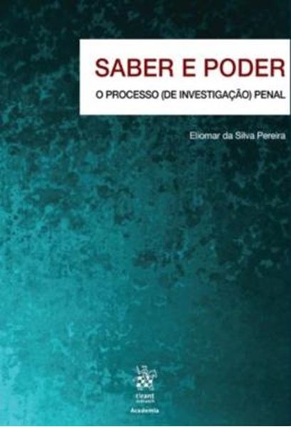 Picture of SABER E PODER - O PROCESSO (DE INVESTIGACAO) PENAL