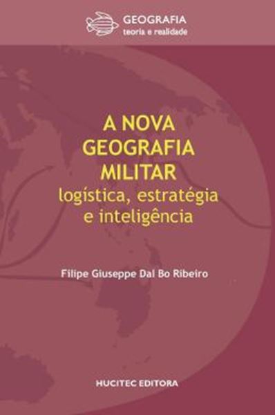 Picture of A NOVA GEOGRAFIA MILITAR: LOGISTICA, ESTRATEGIA E INTELIGENCIA