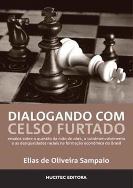 Picture of DIALOGANDO COM CELSO FURTADO: ENSAIOS SOBRE A QUESTAO DA MAO DE OBRA, O SUBDESENVOLVIMENTO E AS DESIGUALDADES RACIAIS NA FORMACAO ECONOMICA DO BRASIL