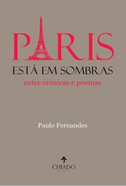 Picture of PARIS ESTA EM SOMBRAS - ENTRE CRONICAS E POEMAS