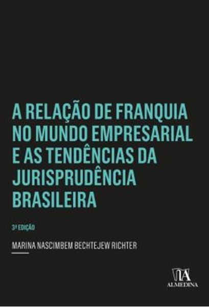 Picture of A RELACAO DE FRANQUIA NO MUNDO EMPRESARIAL E AS TENDENCIAS DA JURISPRUDENCIA BRASILEIRA