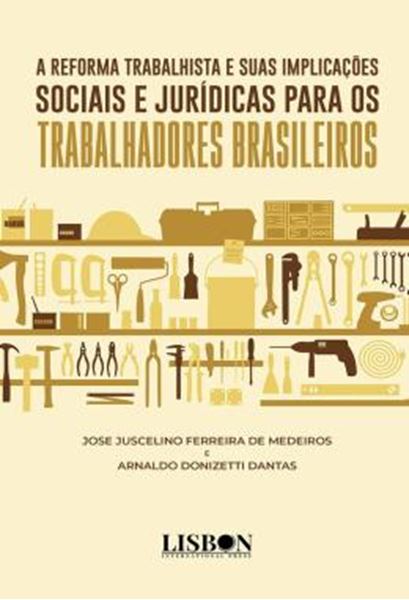 Picture of A REFORMA TRABALHISTA E SUAS IMPLICACOES SOCIAIS E JURIDICAS PARA OS TRABALHADORES BRASILEIROS