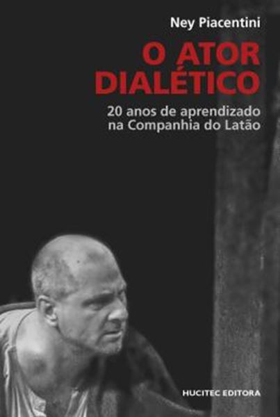 Picture of O ATOR DIALETICO: 20 ANOS DE APRENDIZADO NA COMPANHIA DO LATAO