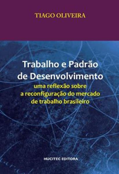 Picture of TRABALHO E PADRAO DE DESENVOLVIMENTO: UMA REFLEXAO SOBRE A RECONFIGURACAO DO MERCADO DE TRABALHO BRASILEIRO