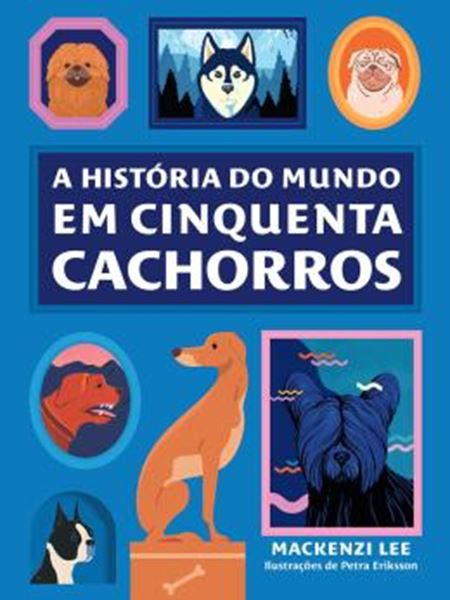 Picture of A HISTORIA DO MUNDO EM CINQUENTA CACHORROS