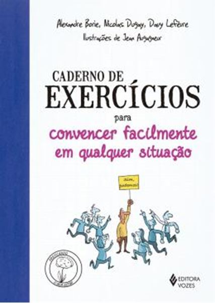 Picture of CADERNO DE EXERCICIOS PARA CONVENCER FACILMENTE EM QUALQUER SITUACAO
