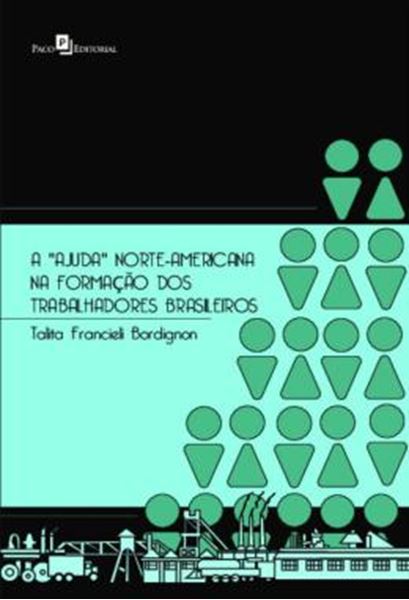 Picture of A “AJUDA” NORTE-AMERICANA NA FORMACAO DOS TRABALHADORES BRASILEIROS