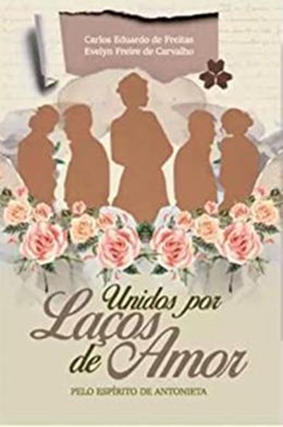 Picture of UNIDOS POR LACOS DE AMOR - PELO ESPIRITO DE ANTONIETA