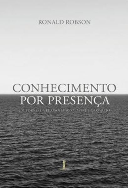 Picture of CONHECIMENTO POR PRESENCA: EM TORNO DA FILOSOFIA DE OLAVO DE CARVALHO