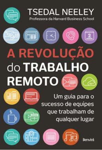 Picture of A REVOLUCAO DO TRABALHO REMOTO - UM GUIA PARA O SUCESSO DE EQUIPES QUE TRABALHAM DE QUALQUER LUGAR