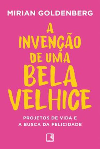 Picture of A INVENCAO DE UMA BELA VELHICE