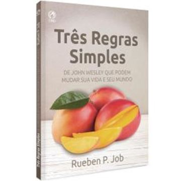 Imagem de TRES REGRAS SIMPLES - DE JOHN WESLEY QUE PODEM MUDAR SUA VIDA SEU MUNDO